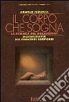 Il corpo che sogna. La scienza del dreambody. Psicoterapia dei processi corporei libro