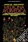 Medicina ayurvedica. L'uso terapeutico delle erbe secondo l'antico sistema di cura dell'India libro