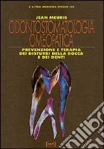 Odontostomatologia omeopatica. Prevenzione e terapia dei disturbi della bocca e dei denti libro