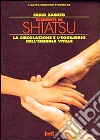 Elementi di shiatsu. La circolazione e l'equilibrio dell'energia vitale libro