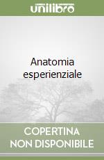 Anatomia esperienziale libro