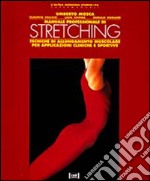 Manuale professionale di stretching. Tecniche di allungamento muscolare per applicazioni cliniche e sportive libro