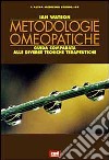 Metodologie omeopatiche. Guida comparata alle diverse tecniche terapeutiche libro