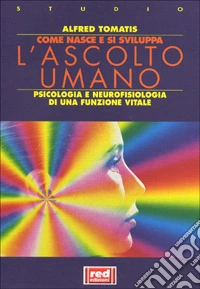 Come nasce e si sviluppa l'ascolto umano libro