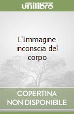 L'Immagine inconscia del corpo