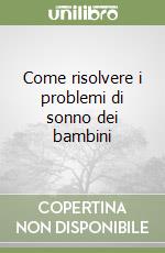 Come risolvere i problemi di sonno dei bambini