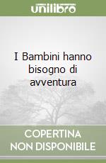 I Bambini hanno bisogno di avventura libro