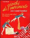 Giochi di movimento con i nostri bambini libro