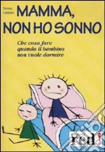 Mamma, non ho sonno. Che cosa fare quando il bambino non vuole dormire. Con CD Audio libro