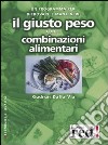 Il giusto peso con le combinazioni alimentari libro