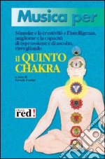 Il Quinto chakra. Con CD libro