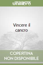 Vincere il cancro