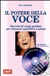 Il potere della voce. Esercizi di canto guidato per ritrovare equilibrio e salute. Con CD libro