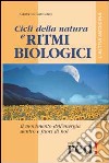 Cicli della natura e ritmi biologici. Il movimento dell'energia dentro e fuori di noi libro