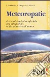 Meteoropatie. Le condizioni atmosferiche che influiscono sulla salute e sull'umore libro