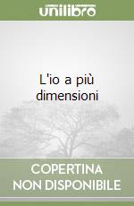 L'io a più dimensioni libro