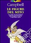 Le figure del mito. Un grande itinerario illustrato nelle immagini mitologiche di ogni tempo e paese libro