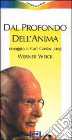 Dal profondo dell'anima. Omaggio a Carl Gustav Jung. Con videocassetta libro