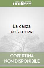 La danza dell'amicizia libro