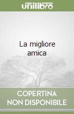 La migliore amica libro