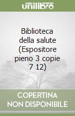 Biblioteca della salute (Espositore pieno 3 copie 7 12) libro