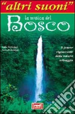 La musica del bosco. Il potere rigenerante della natura selvaggia. Con CD Audio libro