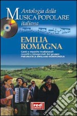 Emilia Romagna. Canti e musiche tradizionali raccolti e interpretati dal gruppo Pneumatica Emiliano Romagnola. Con CD Audio