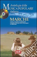 Marche. Canti e musiche tradizionali raccolti e interpretati dal gruppo La Macina. Con CD Audio