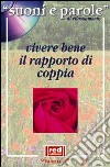 Suoni e parole di rilassamento. Vivere bene il rapporto di coppia. con CD libro