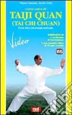 Corso video di Taiji Quan (Tai Chi Chuan). Con videocassetta libro