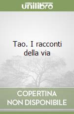 Tao. I racconti della via libro