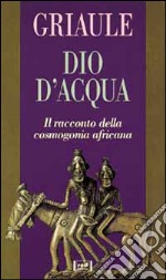 Dio d'acqua libro