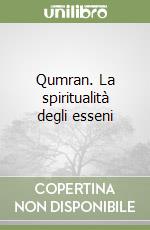 Qumran. La spiritualità degli esseni libro