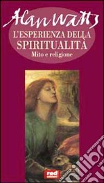 L'esperienza della spiritualità. Mito e religione libro