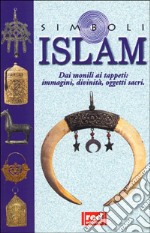 Islam. Dai monili ai tappeti: immagini, divinità, oggetti sacri libro