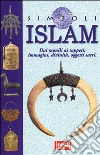 Islam. Dai monili ai tappeti: immagini, divinità, oggetti sacri libro