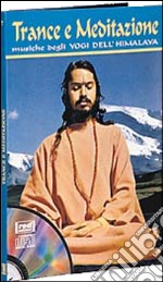 Trance e meditazione. Musiche degli yogi dell'Himalaya. Con CD audio libro