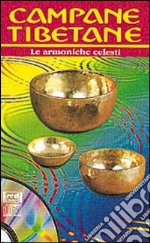 Campane tibetane. Le armoniche celesti. Con CD Audio libro