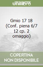 Gmio 17 18 (Conf. piena 6/7 12 cp. 2 omaggio) libro
