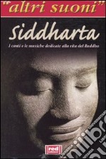 Siddharta. I canti e le musiche sulla vita del Buddha. Con CD Audio libro