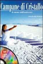 Campane di cristallo. Il suono dell'universo. Con CD Audio libro