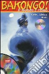 Bakongo! Il mondo è ritmo. Cuba, Africa, Haiti. Con CD Audio libro