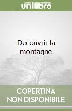 Decouvrir la montagne libro