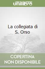 La collegiata di S. Orso libro