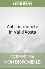 Antiche monete in Val d'Aosta libro