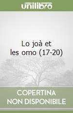 Lo joà et les omo (17-20) libro