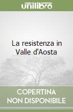 La resistenza in Valle d'Aosta libro