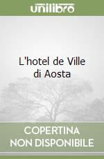 L'hotel de Ville di Aosta libro