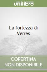 La fortezza di Verres