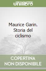 Maurice Garin. Storia del ciclismo libro